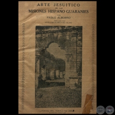 Arte Jesutico de las Misiones Hispano Guaranies - Por Pablo Alborno - Ao 1941
